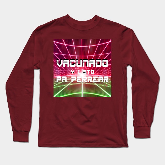 vacunado y listo para perrear amigos vaccinated and let's party my friends Long Sleeve T-Shirt by jorge_lebeau